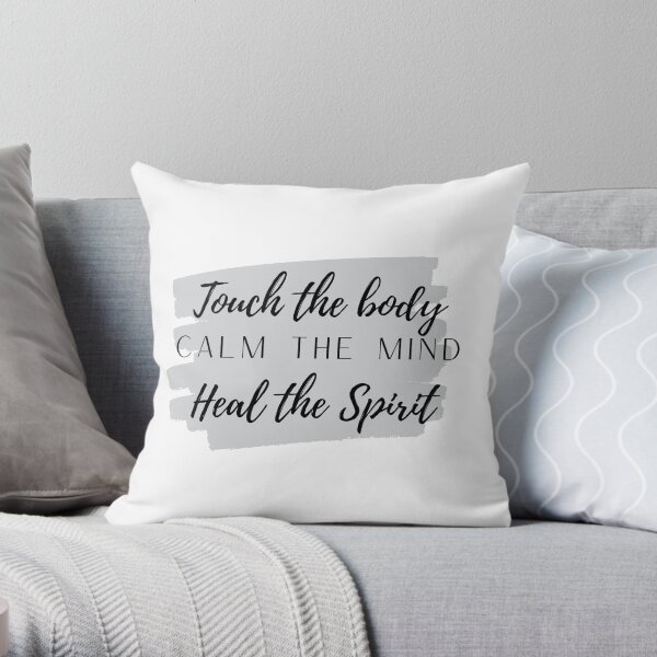Touch the body calm the mind heal the soul grey gray Throw Pillow
