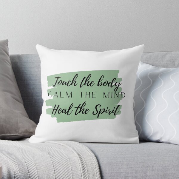 Touch the body calm the mind heal the soul green Throw Pillow