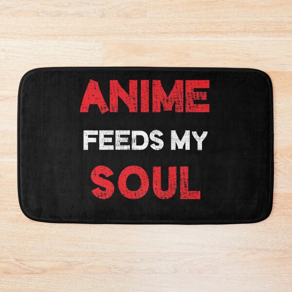 Item preview, Anime feeds my soul  designed and sold by StylishhCat.