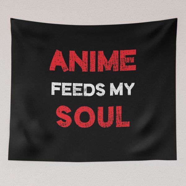 Item preview, Anime feeds my soul  designed and sold by StylishhCat.