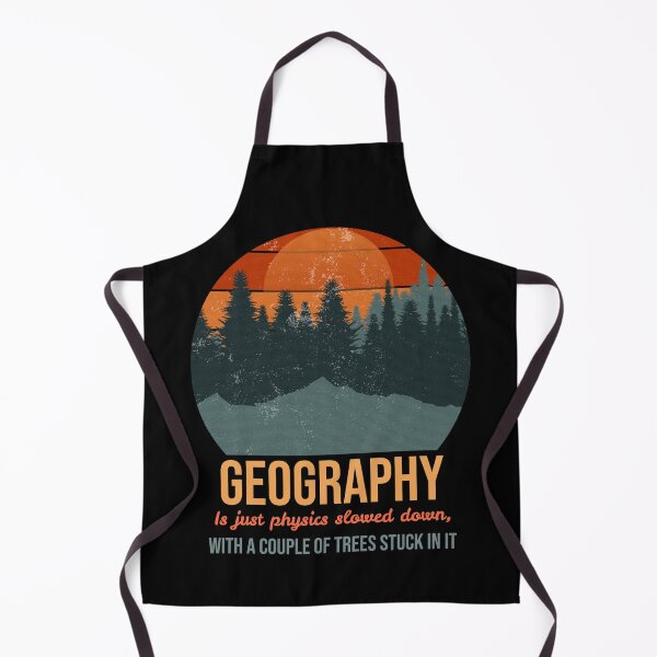 Item preview, Geography is just physics slowed down, with a couple of trees stuck in it designed and sold by Suzielie.