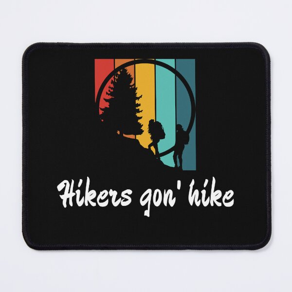 Item preview, Hikers Gon' Hike  designed and sold by 2Cheesy4U.