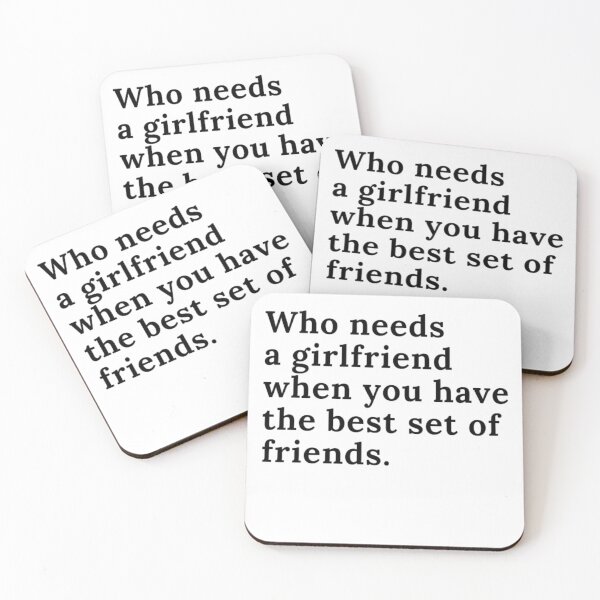 Item preview, Who needs a girlfriend when you have the best set of friends designed and sold by gabiworld.
