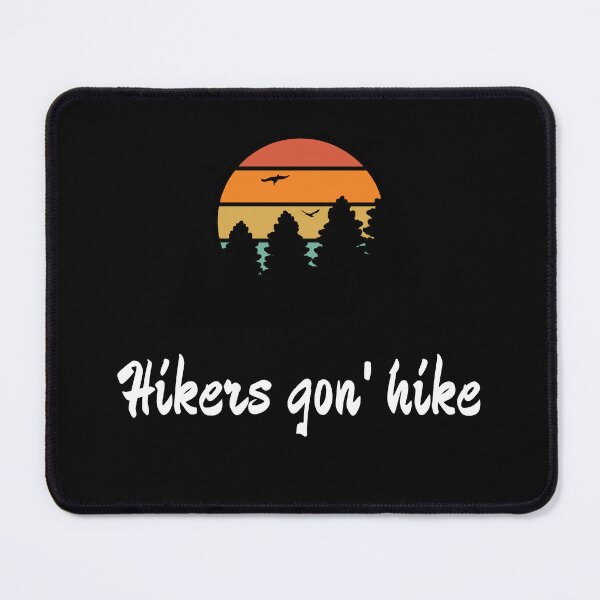 Item preview, Hikers Gon' Hike  designed and sold by 2Cheesy4U.