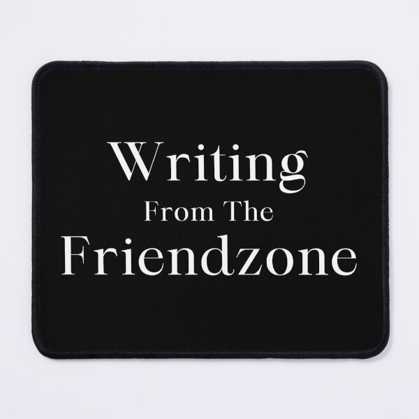 Item preview, Writing From The Friendzone designed and sold by TheKnightWriter.