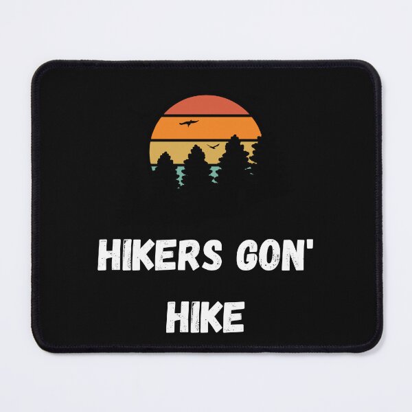 Item preview, Hikers Gon' Hike  designed and sold by 2Cheesy4U.