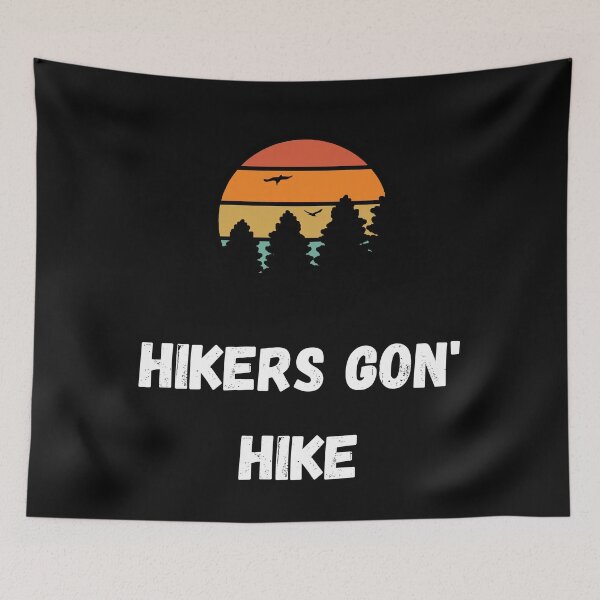 Item preview, Hikers Gon' Hike  designed and sold by 2Cheesy4U.
