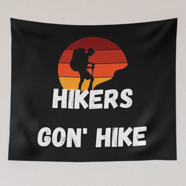 Item preview, Hikers Gon' Hike  designed and sold by 2Cheesy4U.
