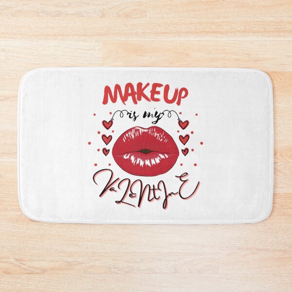 Item preview, Makeup is my valentine-My valentine is my makeup designed and sold by sofiazazi.