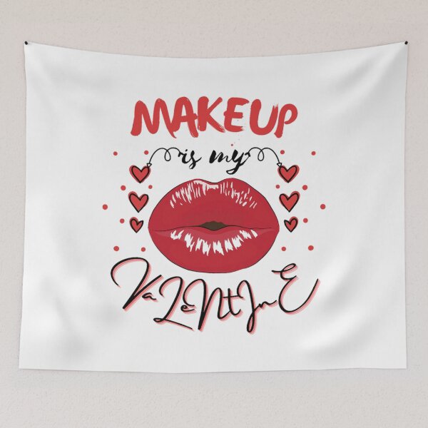 Item preview, Makeup is my valentine-My valentine is my makeup designed and sold by sofiazazi.