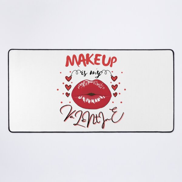 Item preview, Makeup is my valentine-My valentine is my makeup designed and sold by sofiazazi.