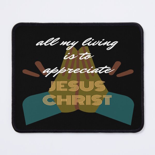 Item preview, all my living is to appreciate Jesus Christ designed and sold by Elizabethww.
