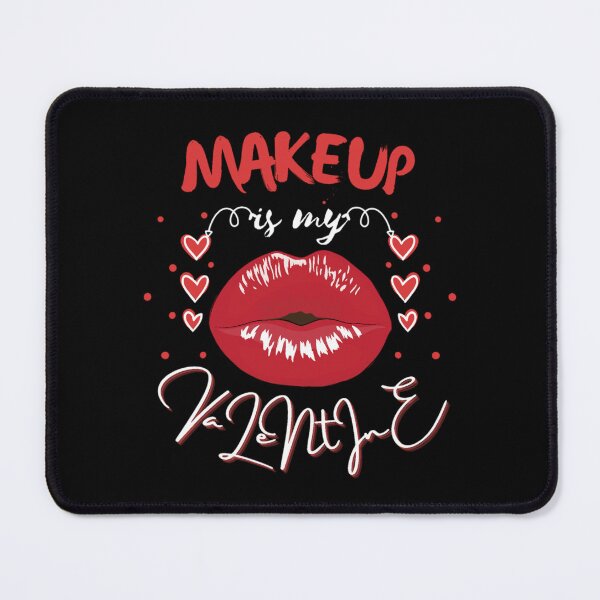 Item preview, Makeup is my valentine-My valentine is my makeup designed and sold by sofiazazi.