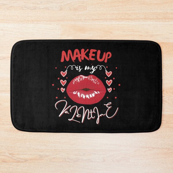 Item preview, Makeup is my valentine-My valentine is my makeup designed and sold by sofiazazi.