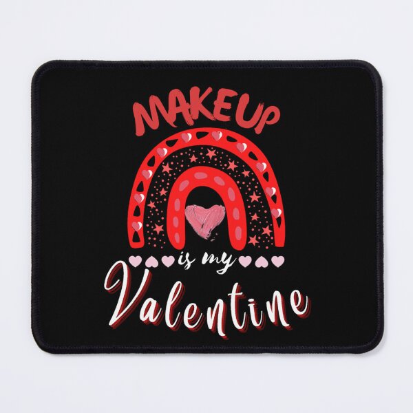 Item preview, Makeup is my valentine-My valentine is my makeup designed and sold by sofiazazi.