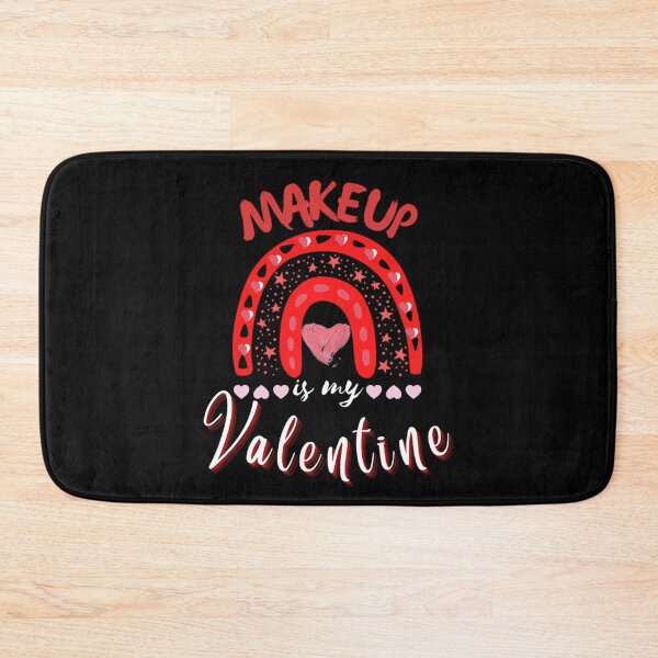Item preview, Makeup is my valentine-My valentine is my makeup designed and sold by sofiazazi.