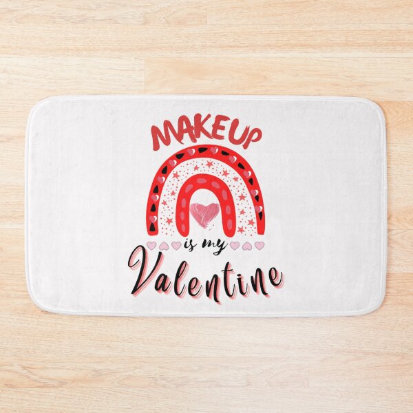 Item preview, Makeup is my valentine-My valentine is my makeup designed and sold by sofiazazi.
