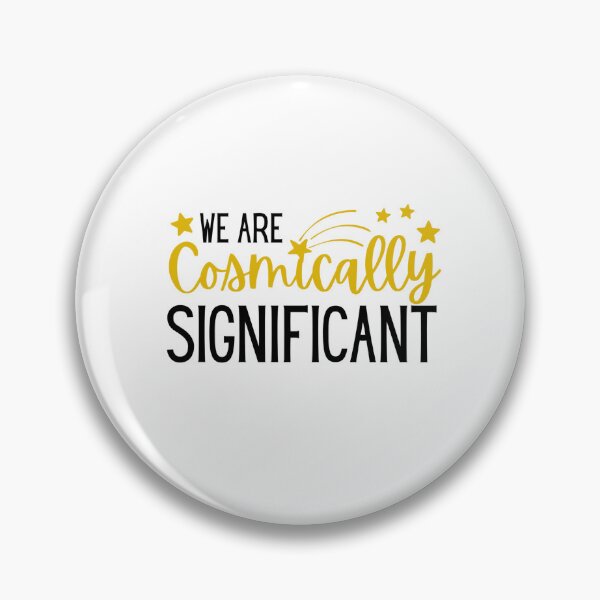 Item preview, We Are Cosmically Significant | Astronomy | Astrophysicist designed and sold by Presto Prints Design.