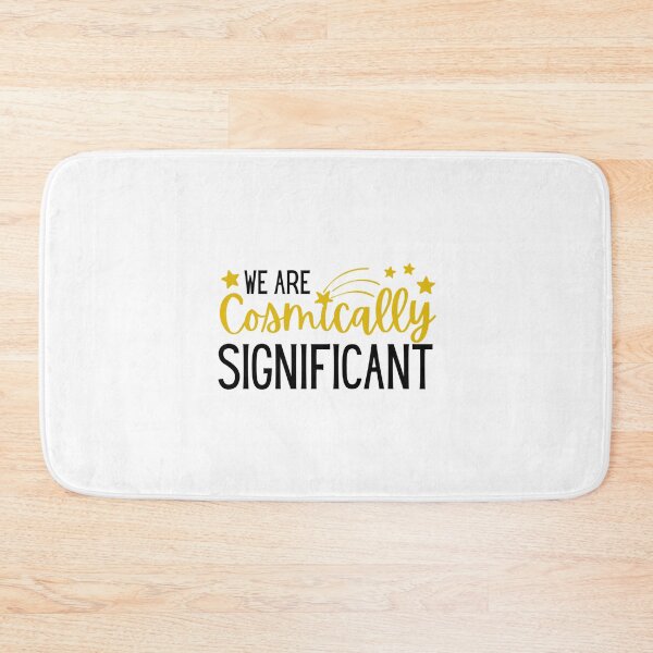 Item preview, We Are Cosmically Significant | Astronomy | Astrophysicist designed and sold by Presto Prints Design.