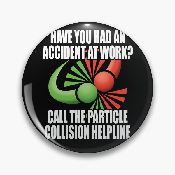 Item preview, Have you had an accident at work? Call the particle collision helpline. designed and sold by robimerch.