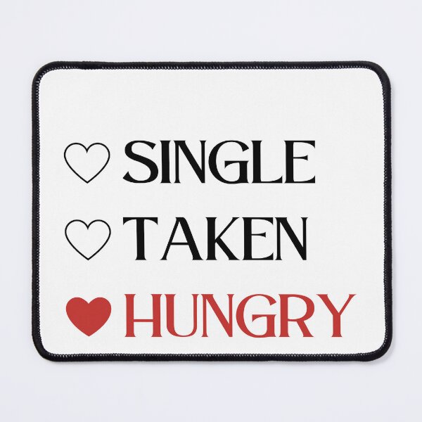 Item preview, Single Taken Hungry Funny Valentines Day designed and sold by Anton Ashraf.