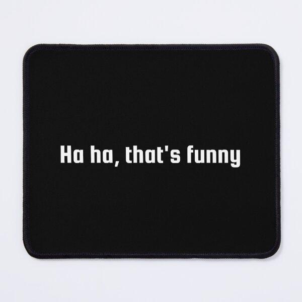 Item preview, Ha ha that's funny designed and sold by MyMintyPrinty.
