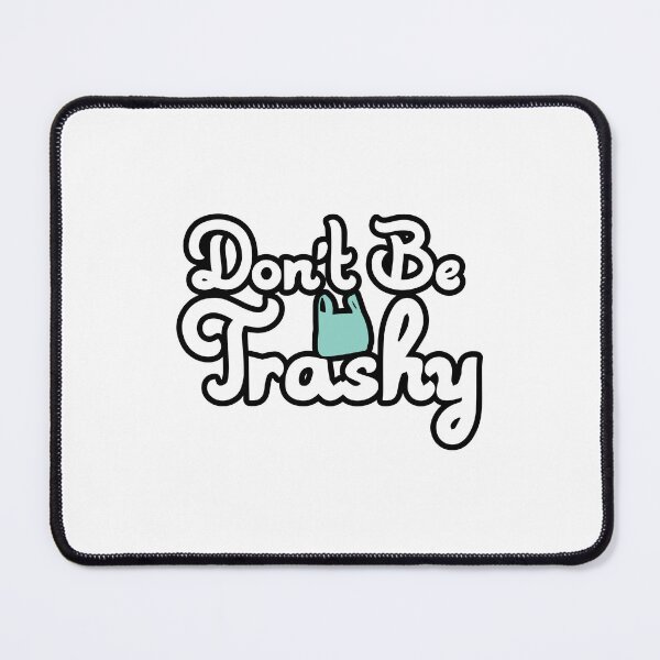 Item preview, "Don't Be Trashy" Classy person Design designed and sold by Jrodi.