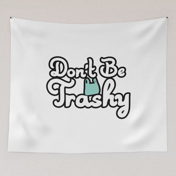 Item preview, "Don't Be Trashy" Classy person Design designed and sold by Jrodi.