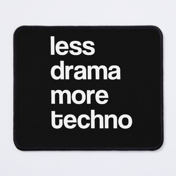 Item preview, Less Drama More Techno designed and sold by technoquotes.