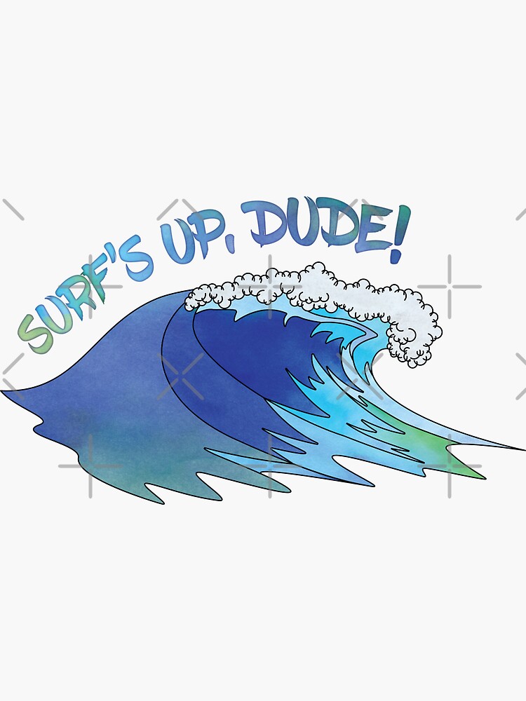 "Ocean Wave Surf's Up, Dude! Ocean Surfing" Sticker for Sale by