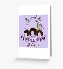 It's Purple Mink, Deloris! Greeting Card