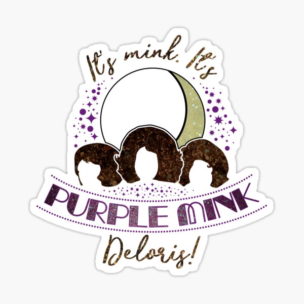 It's Purple Mink, Deloris! Sticker