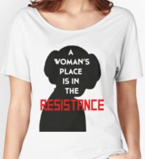 A Woman's Place Is In The Resistance Women's Relaxed Fit T-Shirt