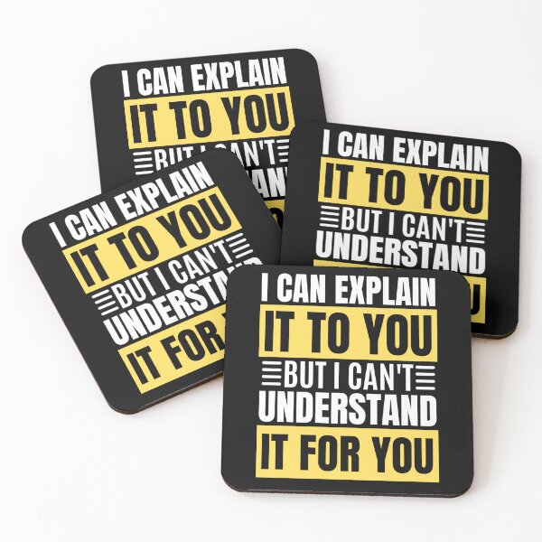 Item preview, I Can Explain It To You But I Can't Understand It For You Funny Quotes And Memes lovers designed and sold by chetan786.