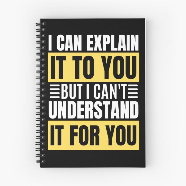 Item preview, I Can Explain It To You But I Can't Understand It For You Funny Quotes And Memes lovers designed and sold by chetan786.