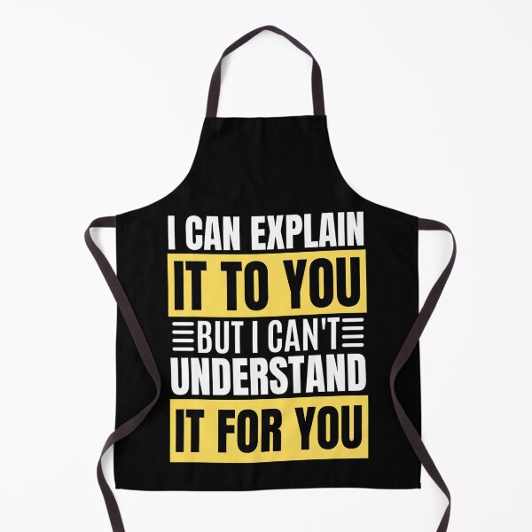 Item preview, I Can Explain It To You But I Can't Understand It For You Funny Quotes And Memes lovers designed and sold by chetan786.