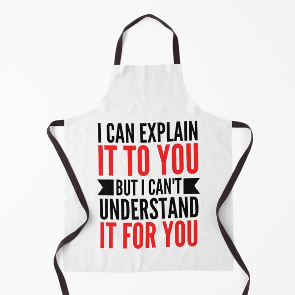 Item preview, I Can Explain It To You But I Can't Understand It For You Funny Quotes And Memes lovers designed and sold by chetan786.