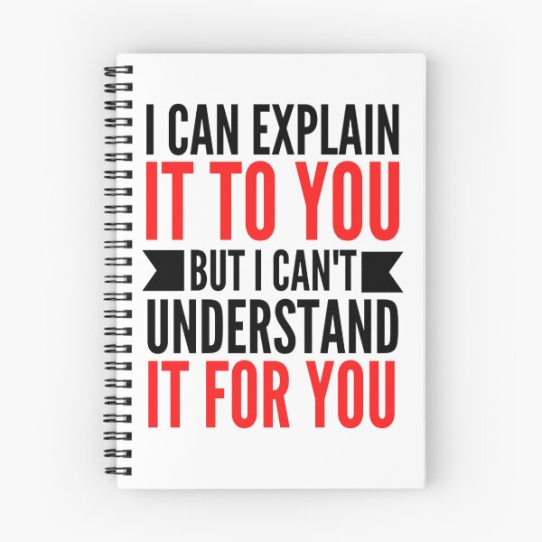 Item preview, I Can Explain It To You But I Can't Understand It For You Funny Quotes And Memes lovers designed and sold by chetan786.