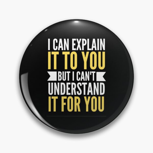 Item preview,  I Can Explain It To You But I Can't Understand It For You Funny Quotes And Memes lovers designed and sold by chetan786.
