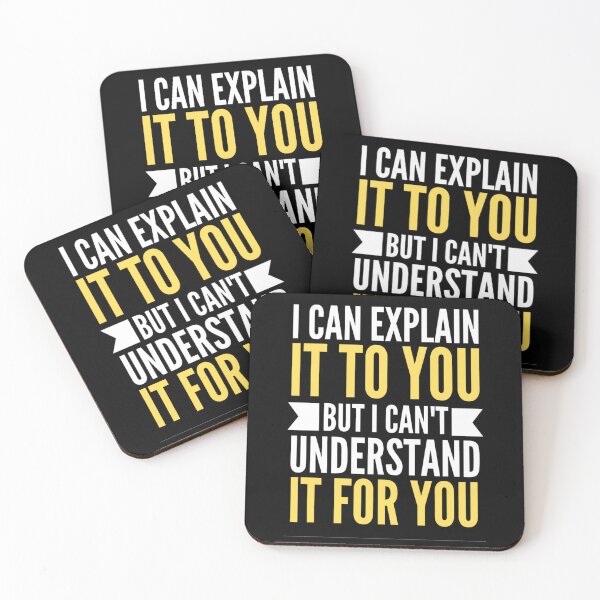 Item preview,  I Can Explain It To You But I Can't Understand It For You Funny Quotes And Memes lovers designed and sold by chetan786.