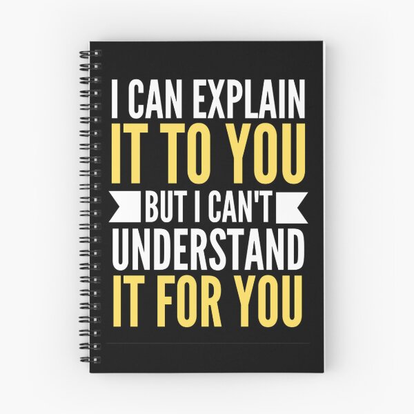 Item preview,  I Can Explain It To You But I Can't Understand It For You Funny Quotes And Memes lovers designed and sold by chetan786.