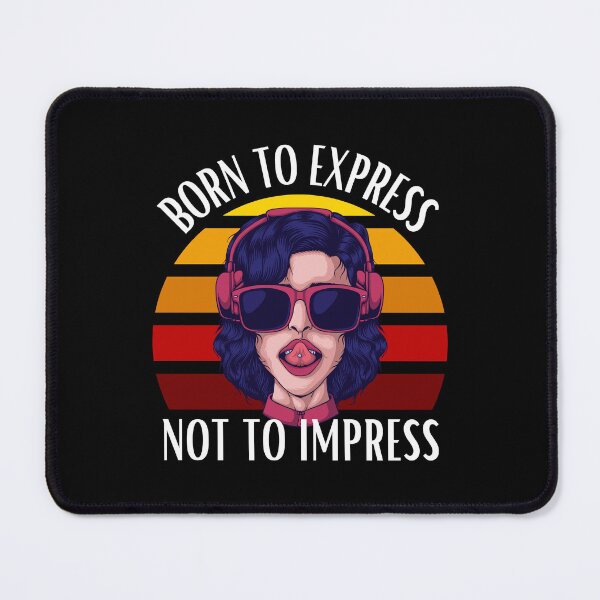 Item preview, Born To Express Not To Impress designed and sold by DAFIN.
