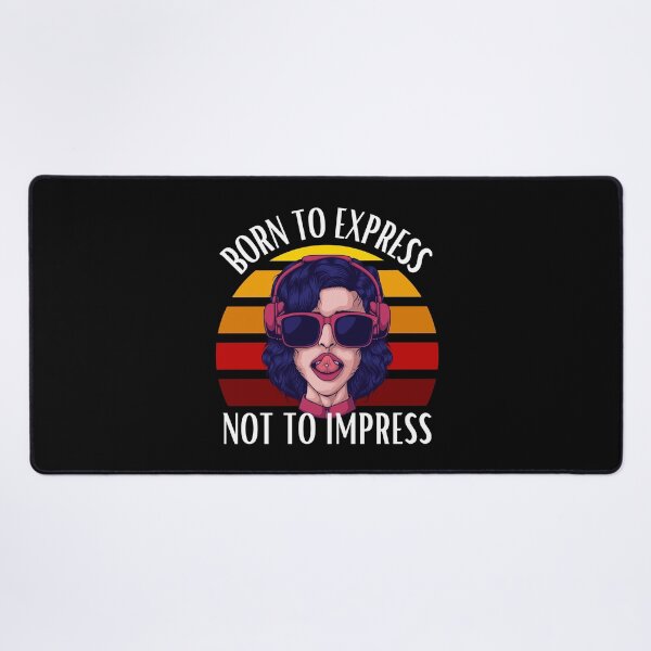 Item preview, Born To Express Not To Impress designed and sold by DAFIN.