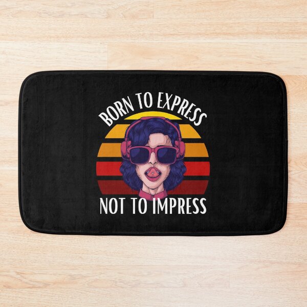 Item preview, Born To Express Not To Impress designed and sold by DAFIN.