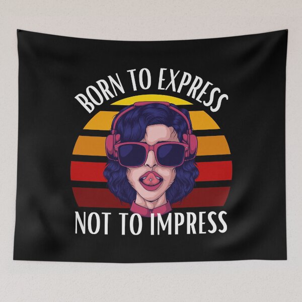Item preview, Born To Express Not To Impress designed and sold by DAFIN.