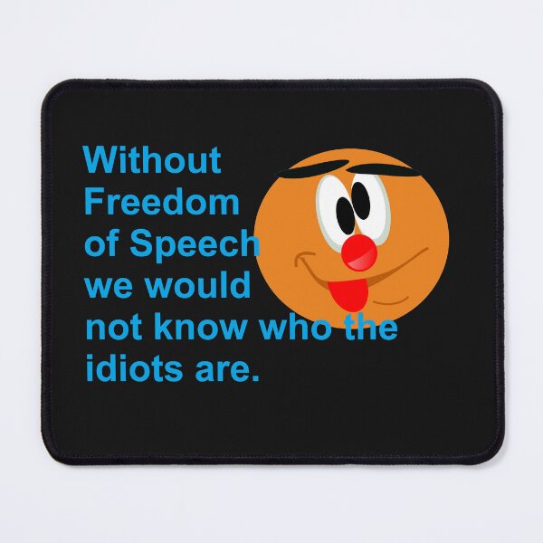 Item preview, Excellent Logic: Without Freedom Of Speech We Would Not Know Who The Idiots Are. designed and sold by DistinguishedMe.