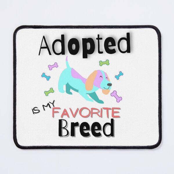 Item preview, Adopted is my favorite breed designed and sold by Vicsdesignsart.