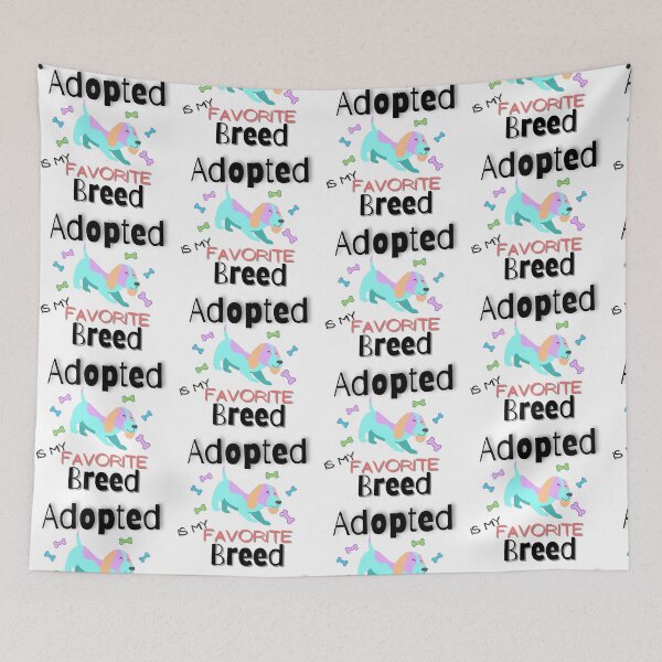 Item preview, Adopted is my favorite breed designed and sold by Vicsdesignsart.