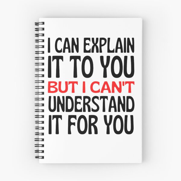 Item preview, I Can Explain It To You But I Can't Understand It For You Funny Quotes And Memes lovers designed and sold by chetan786.
