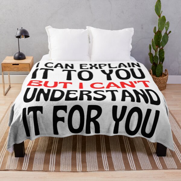 Item preview, I Can Explain It To You But I Can't Understand It For You Funny Quotes And Memes lovers designed and sold by chetan786.